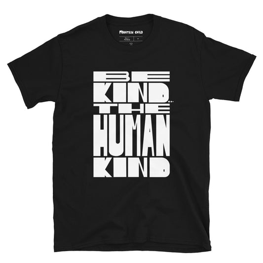 BE KIND... THE HUMAN KIND